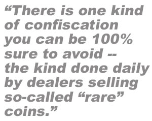 You can avoid one kind of confiscation by not buying 