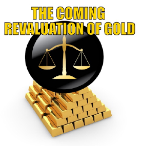 The Coming Revaluation of Gold