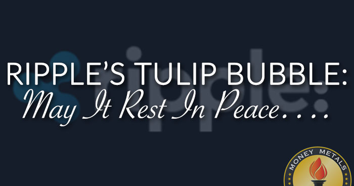 RIPPLE’S TULIP BUBBLE: May It Rest In Peace...