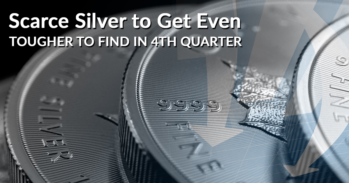 Scarce Silver to Get Even Tougher to Find in 4th Quarter