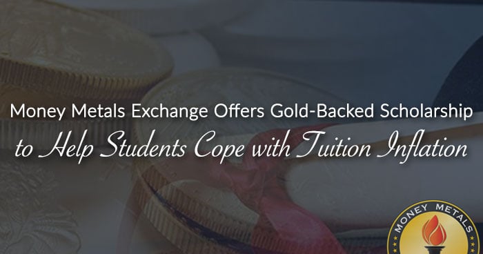 Money Metals Exchange Offers Gold-Backed Scholarship to Help Students Cope with Tuition Inflation