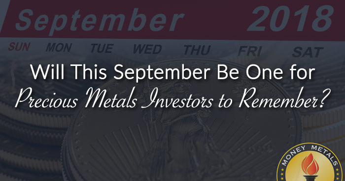 Will This September Be One for Precious Metals Investors to Remember?