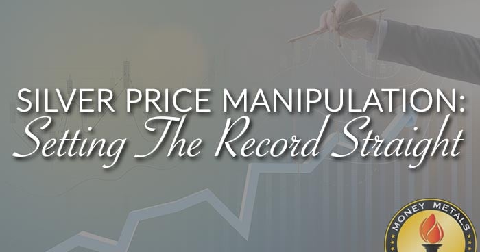 SILVER PRICE MANIPULATION: Setting The Record Straight