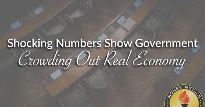 Shocking Numbers Show Government Crowding Out Real Economy