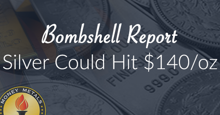 Bombshell Report: Silver Could Hit $140/oz.