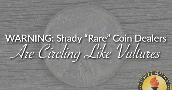 WARNING: Shady “Rare” Coin Dealers Are Circling Like Vultures