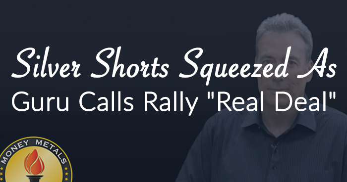 Silver Shorts Squeezed As Guru Calls Rally 