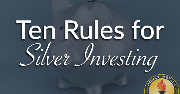 Ten Rules for Silver Investing