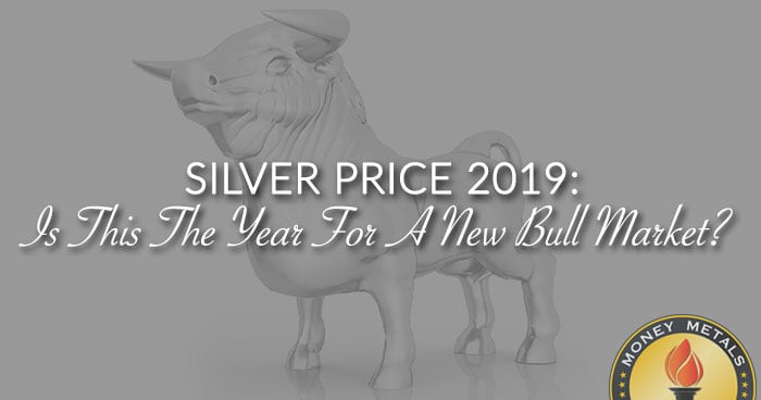 Price of Silver Forecast 2019: Is This The Year For A New Bull Market?