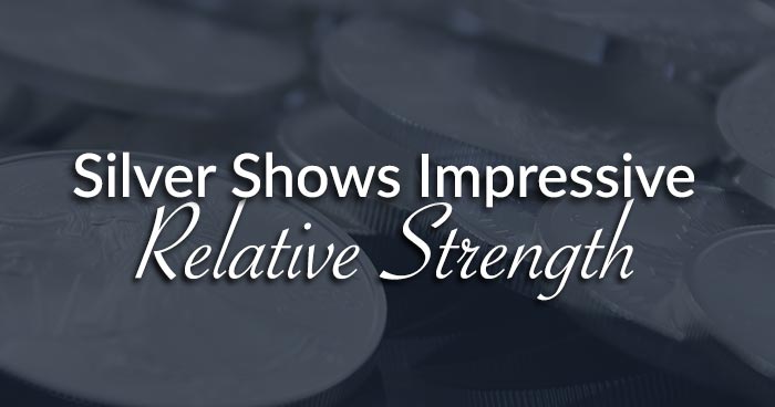Silver Shows Impressive Relative Strength
