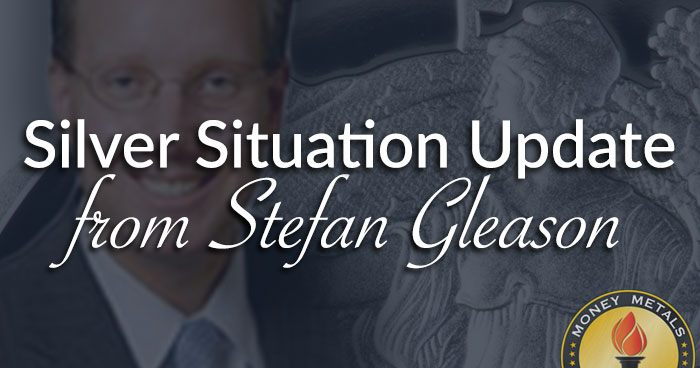 Silver Situation Update from Stefan Gleason