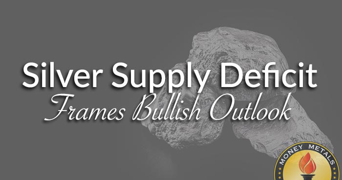 Silver Supply Deficit Frames Bullish Outlook