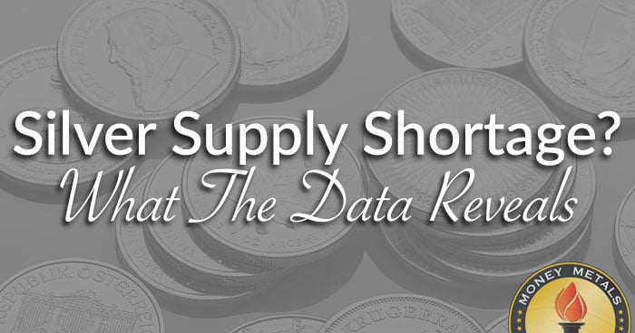 Silver Supply Shortage? What The Data Reveals