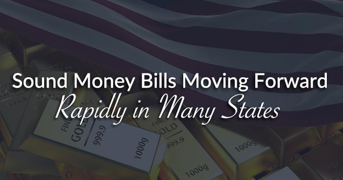 Sound Money Bills Moving Forward Rapidly in Many States