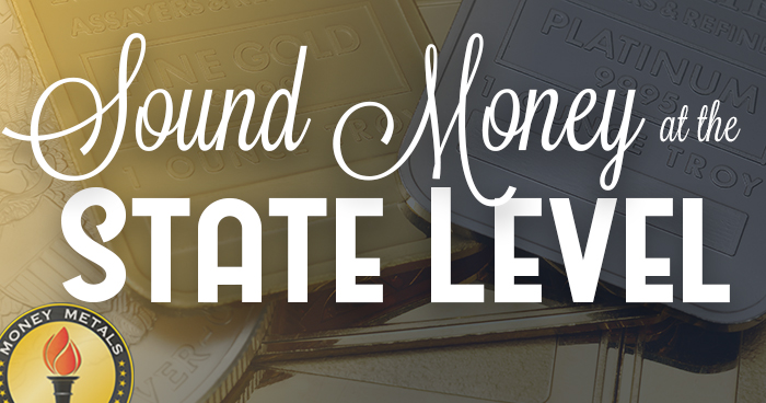 Sound Money Is Rising at the State Level