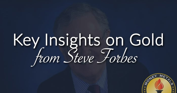 Key Insights on Gold from Steve Forbes