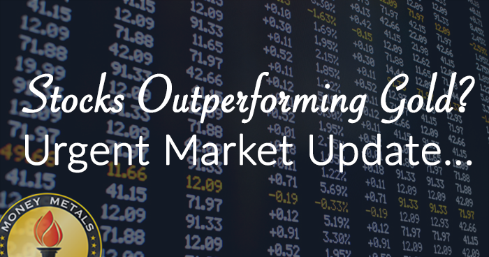 Stocks Outperforming Gold? Urgent Market Update...