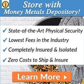 Store with Money Metals Despository! Learn More >>