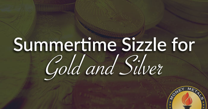 Summertime Sizzle for Gold and Silver