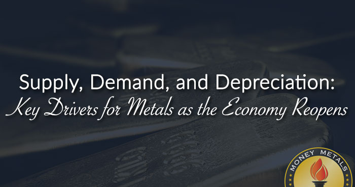 Supply, Demand, and Depreciation: Key Drivers for Metals as the Economy Reopens