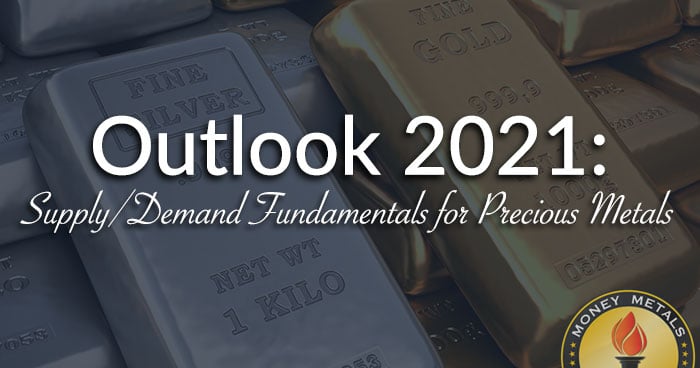 Outlook 2021: Supply/Demand Fundamentals for Precious Metals
