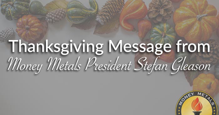 Thanksgiving Message from Money Metals President Stefan Gleason