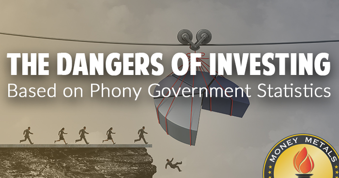 The Dangers of Investing Based on Phony Government Statistics