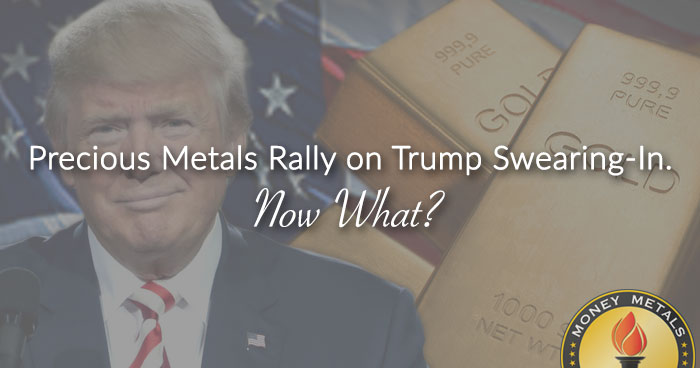 Precious Metals Rally on Trump Swearing-In. Now What?