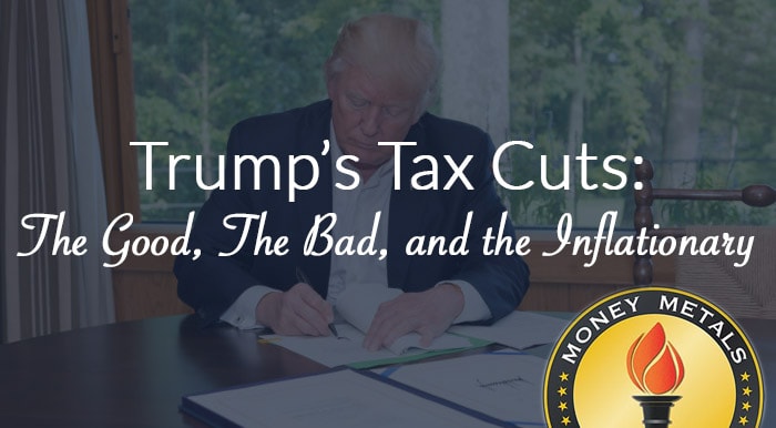 Trump’s Tax Cuts: The Good, The Bad, and the Inflationary