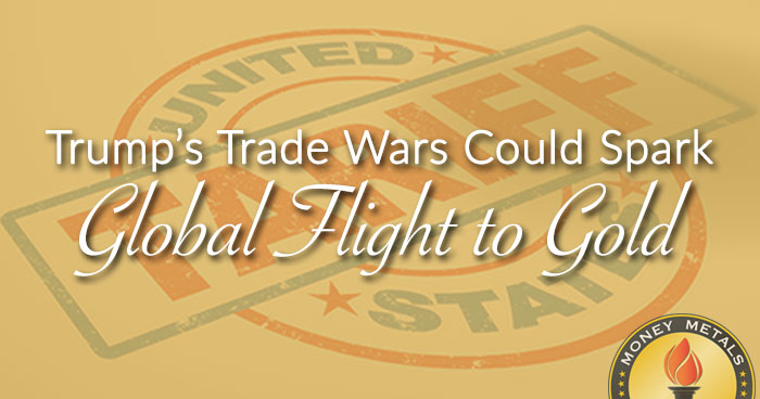 Trump’s Trade Wars Could Spark Global Flight to Gold
