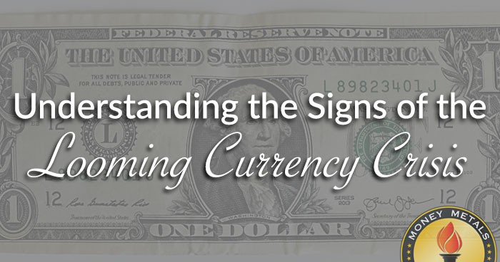 Understanding the Signs of the Looming Currency Crisis