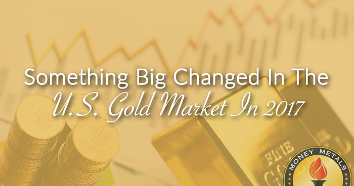 Something Big Changed In The U.S. Gold Market In 2017