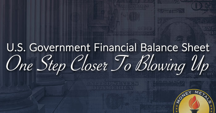 U.S. Government Financial Balance Sheet One Step Closer To Blowing Up
