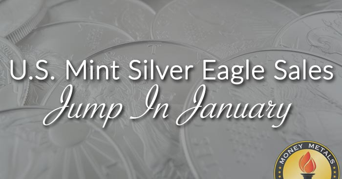 U.S. Mint Silver Eagle Sales Jump In January