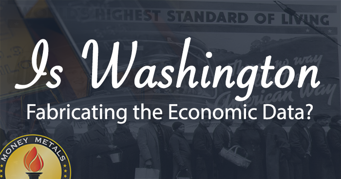 Is Washington Fabricating the Economic Data?