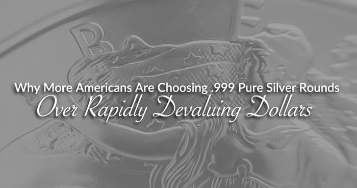 Why More Americans Are Choosing .999 Pure Silver Rounds Over Rapidly Devaluing Dollars
