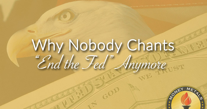 Why Nobody Chants “End the Fed” Anymore
