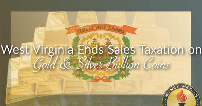 West Virginia Legislature Votes to End Sales Taxation on Gold & Silver