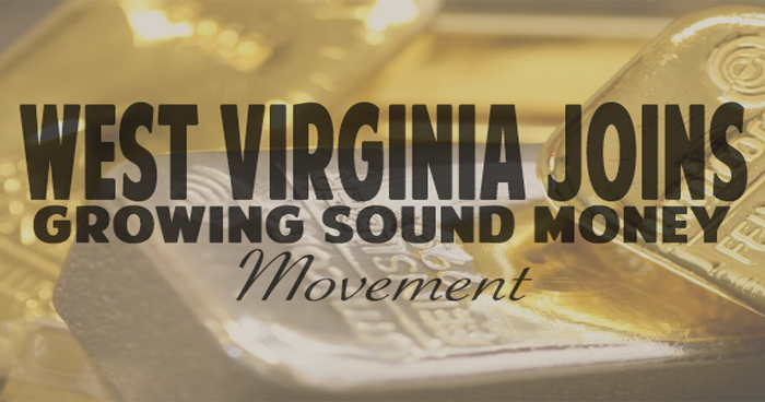 West Virginia Joins Growing Sound Money Movement