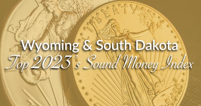 Wyoming & South Dakota Top 2023’s Sound Money Index